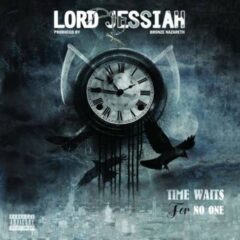 Lord Jessiah & Bronze Nazareth – Time Waits On No One (2022)