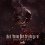 Unscathed & C-Lance – Hell Above The Graveyard (2022)