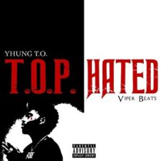 Yhung T.O. & Viper Beats – T.O.P. Hated (2022)