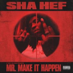 Sha Hef & Tony Seltzer – Mr. Make It Happen (2022)