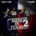 Lil Flip & Tum Tum – Made In Texas 2 (2022)
