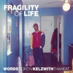 Wordsworth & Kelzwiththaheat – The Fragility of Life (2022)