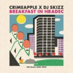Crimeapple & DJ Skizz – Breakfast in Hradec (2022)