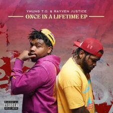 Yhung T.O. & Rayven Justice – Once in a Lifetime – EP (2022)