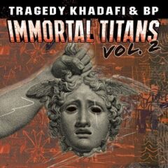 Tragedy Khadafi & BP – Immortal Titans Vol. 2 (2022)