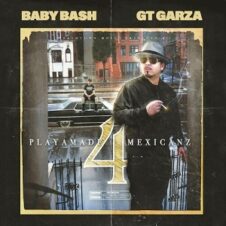 Baby Bash & GT Garza – Playamade Mexicanz 4 (2022)