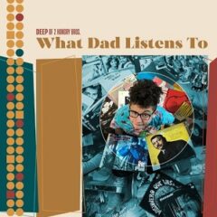 Deep of 2 Hungry Bros – What Dad Listens To (2022)