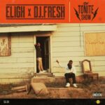 Eligh & DJ Fresh – The Tonite Show with Eligh (2022)