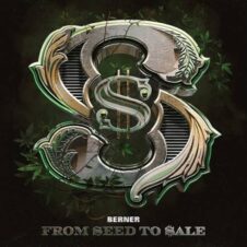 Berner – From Seed To Sale (2022)