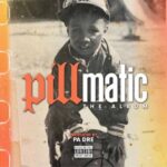 P.A. Dre – Pillmatic (The Album) (2022)