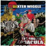 Dexter Wiggle – The Brown Dracula (2022)
