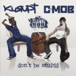 Kurupt & C-Mob – Don’t Be Stupid (2022)