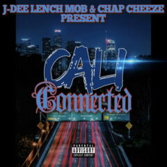 J-Dee Lench Mob & Chap Cheeze – Cali Connected (2023)