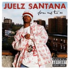 Juelz Santana – From Me To U (2003)