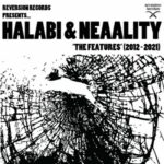 Halabi & Neaality – The Features (2012-2021) (2023)
