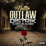 Nuttso – Outlaw Distrik (The Streets Don’t Love Nobody) (2023)