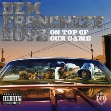 Dem Franchize Boyz – On Top Of Our Game (2006)