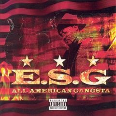 E.S.G. – All American Gangsta (2004)