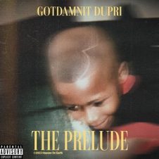 Gotdamnitdupri – The Prelude (2023)