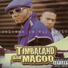 Timbaland & Magoo – Welcome to Our World (1997)