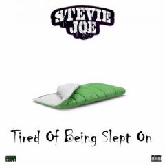 Stevie Joe – Tired of Being Slept On (2024)