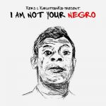 Reks & KarlitoDaKid – I Am Not Your Negro (2024)