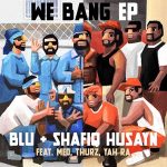 Blu & Shafiq Husayn – We Bang EP (2024)