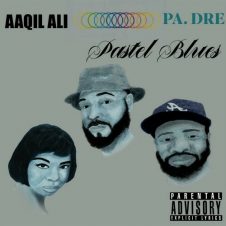 Aaqil Ali & PA. Dre – Pastel Blues (2024)