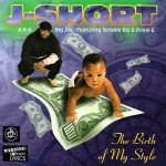 J-Short (aka Big Jus) – The Birth Of My Style (1996)