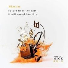 Norcal Nick & Blu – When the Future Finds the Past It Will Sound Like This – EP (2024)