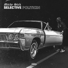 Mitchy Slick – Selective Politicin (2024)
