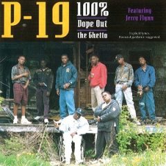 P-19 – 100% Dope Out The Ghetto (1991)