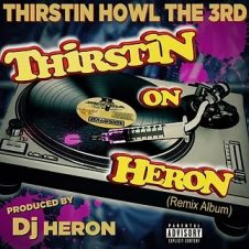 Thirstin Howl the 3rd & DJ Heron – Thirstin on Heron (Remix Album) (2024)