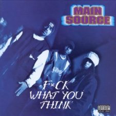 Main Source – F*ck What You Think (1994)