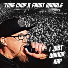 Tone Chop & Frost Gamble – I Just Wanna Rap (2025)