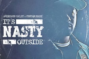 Andreaus Haley & Custom Made – It’s Nasty Outside (2025)