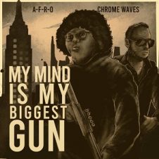 A-F-R-O & Chrome Waves – My Mind is My Biggest Gun EP (2025)
