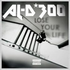 AL-D*300 – Lose Your Life (2025)