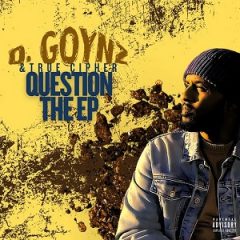 D. Goynz & True Cipher – Question the EP (2025)