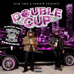 Slim Thug, Propain & DJ Michael Watts – Double Cup (Swisha House Remix) (2025)