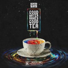 Blunted Sloth – Good Water Makes Good Tea (2025)