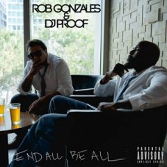 Rob Gonzales & DJ Proof – End All Be All (2025)