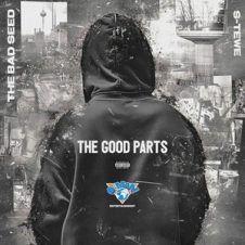 The Bad Seed & S-tewe – The Good Parts (2025)