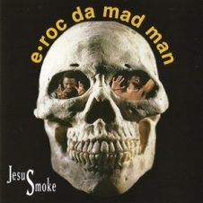 E-Roc Da Mad Man – JesuSmoke (1995)