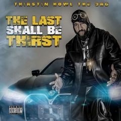 Thirstin Howl the 3rd – The Last Shall Be Thirst (2025)