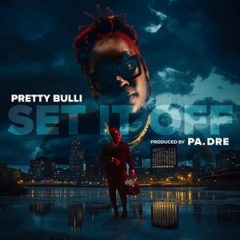 Pretty Bulli & PA. Dre – Set It Off (2025)