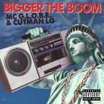 MC G.L.O.B.E. & LG Cutman – Bigger the Boom (2025)