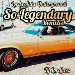 Lords of the Underground – So Legendary (DJ Lord Jazz Remixes) (2025)