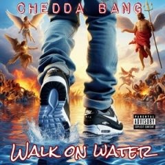 Chedda Bang – Walk on Water (2025)