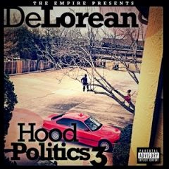 DeLorean –  The Empire Presents Hood Politics Vol. 3 (2012)